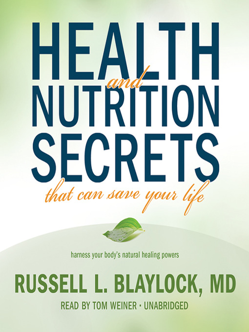Title details for Health and Nutrition Secrets That Can Save Your Life by Russell L. Blaylock MD - Available
